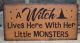 Prim Style Halloween Witch Wood Sign A Witch Lives Here With Her Little Monsters Primitives photo 1