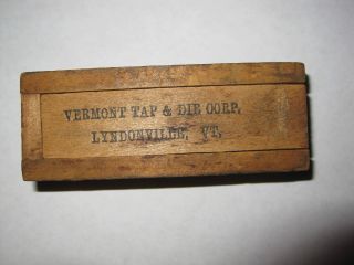 Antique Vintage Vermont Tap And Die Corp.  Lyndonville,  Vt Dovetailed Wooden Box photo