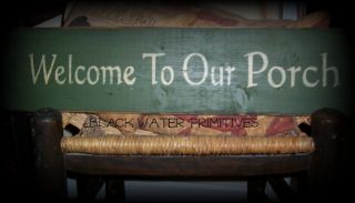Primitive Wecome To Our Porch Sign Wooden Aged To Perfection photo