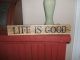 Primitive Country Decor Life Is Good Wood Fence Picket Sign Farmhouse Rustic Primitives photo 1