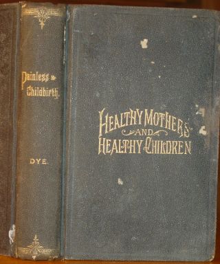 1888 Painless Childbirth Midwifery Obstetrics Medical John Dye Quack Rare Women photo