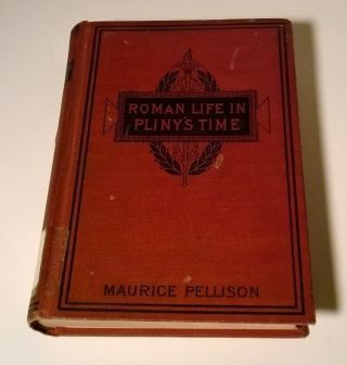 Copyright 1897 Roman Life In Pliny ' S Time By Maurice Pellison photo