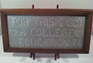Vtg Punched Tin Wood Frame Americana Sign ' For This I Got A College Education? ' photo