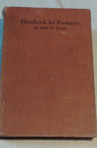 Handbook For Pressman By Fred W Hoch 6th Ed 1950 photo