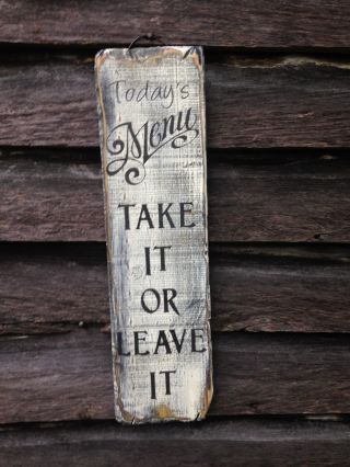 Hand Made Menu Take It Or Leave It - Primitive Rustic Country Home Decor photo