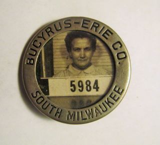 Bucyrus - Erie Co.  South Milwaukee,  Wis 1940 ' S Employee Picture Pinback Badge photo