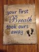 Handmade Your First Breath Took Ours Away - Primitive Rustic Country Home Decor Primitives photo 1