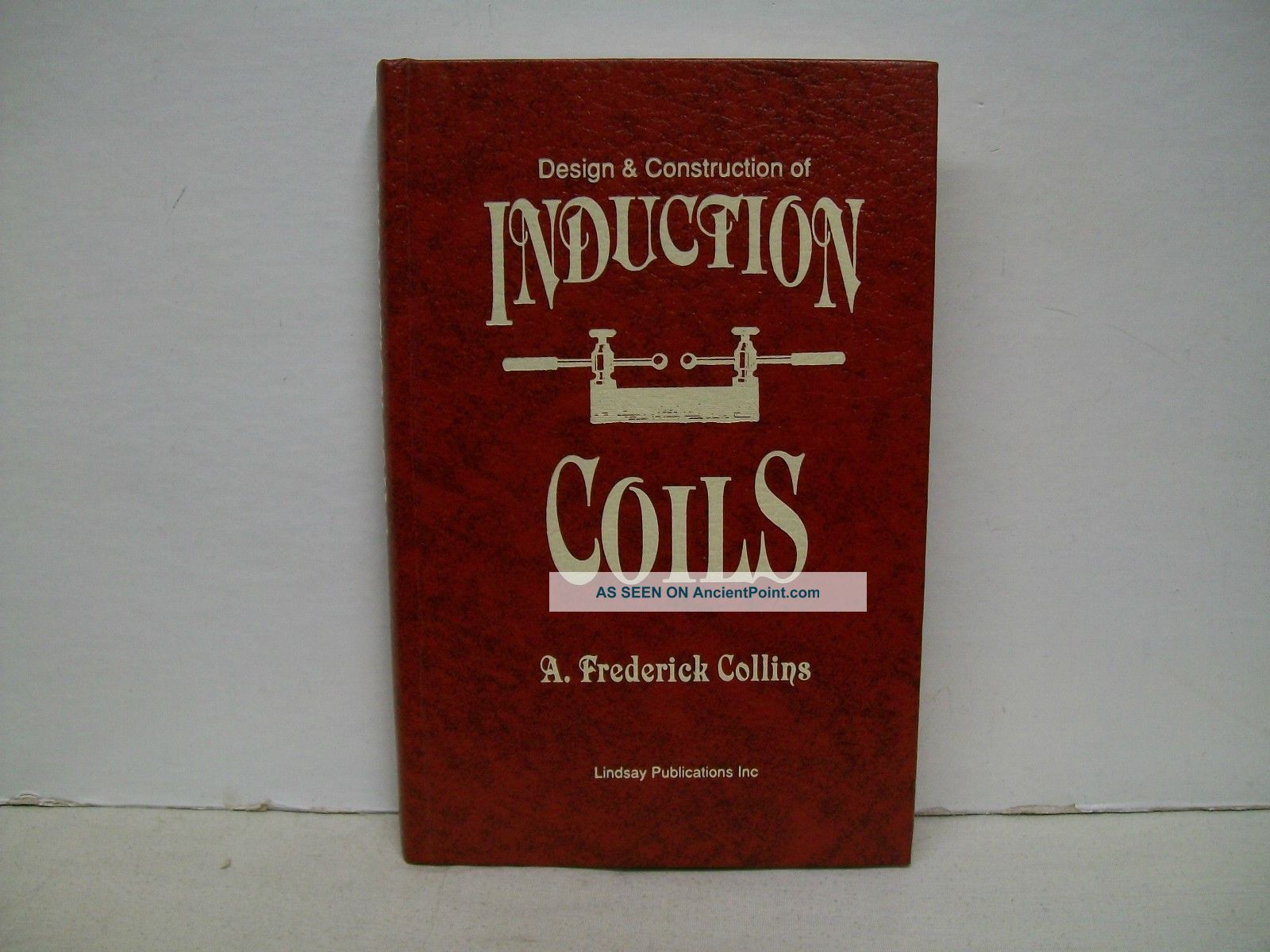 Design & Construction Of Induction Coils By A.  Frederick Collins - Lindsay Reprint Engineering photo
